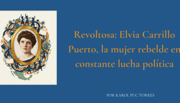 Elvia Carrillo Puerto, pionera del voto femenino en México, fue una feminista y socialista que incomodó al poder y luchó por los derechos políticos de las mujeres.
